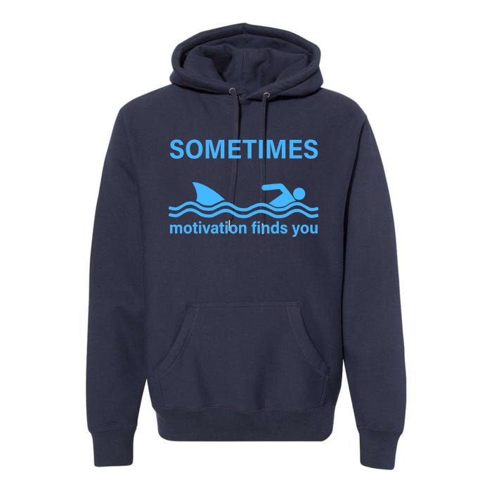 Sometimes Motivation Finds You Premium Hoodie