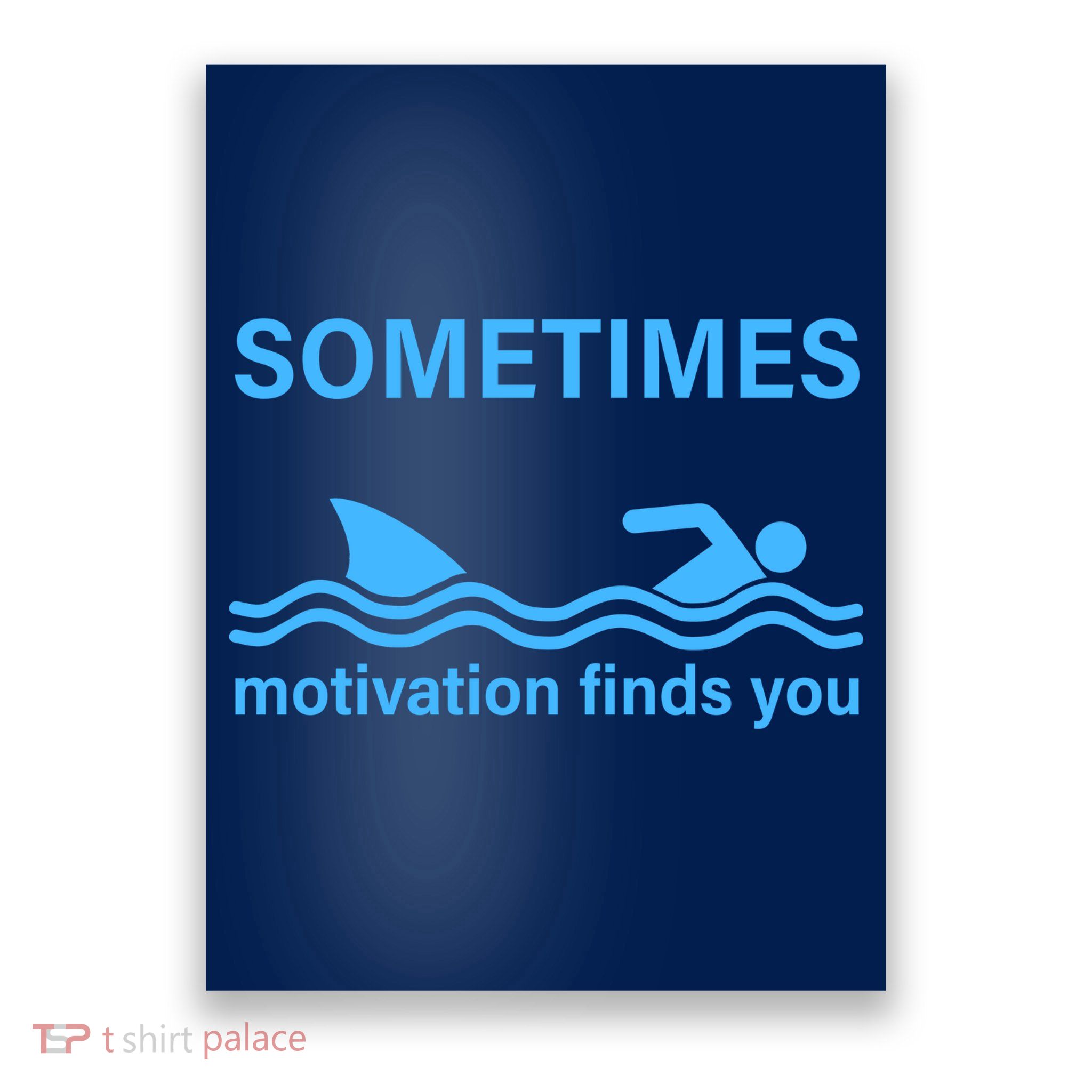 Sometimes Motivation Finds You Poster