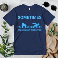 Sometimes Motivation Finds You Premium T-Shirt