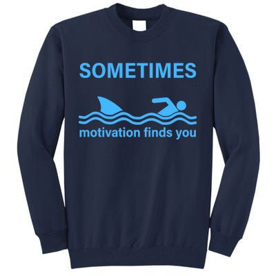 Sometimes Motivation Finds You Tall Sweatshirt