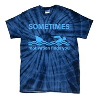 Sometimes Motivation Finds You Tie-Dye T-Shirt