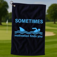 Sometimes Motivation Finds You Golf Towel