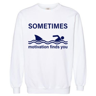 Sometimes Motivation Finds You Garment-Dyed Sweatshirt