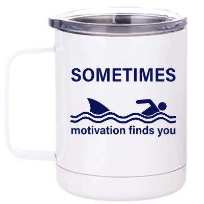 Sometimes Motivation Finds You 12 oz Stainless Steel Tumbler Cup