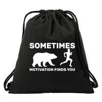 Sometimes Motivation Finds You Bear Drawstring Bag