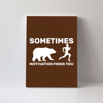 Sometimes Motivation Finds You Bear Canvas