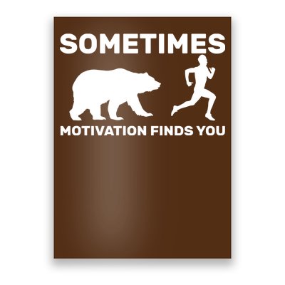 Sometimes Motivation Finds You Bear Poster