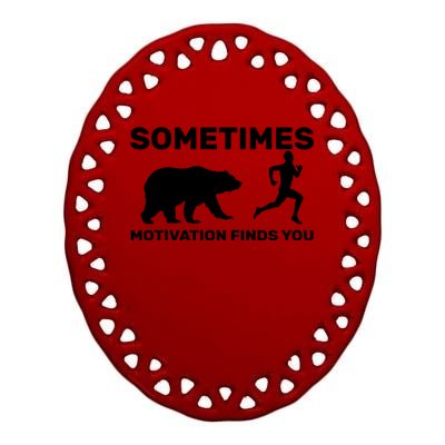 Sometimes Motivation Finds You Bear Ceramic Oval Ornament