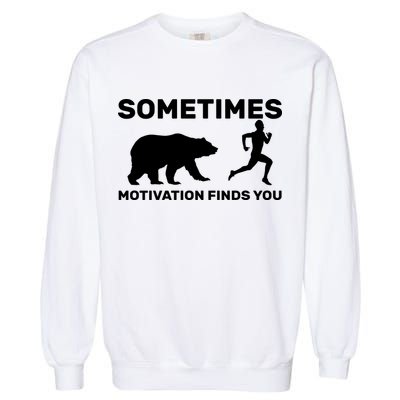 Sometimes Motivation Finds You Bear Garment-Dyed Sweatshirt