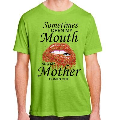 Sometimes When I Open My Mouth My Mother Comes Out Adult ChromaSoft Performance T-Shirt