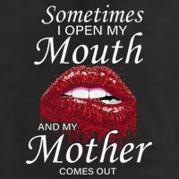 Sometimes When I Open My Mouth My Mother Comes Out Garment-Dyed Fleece Hoodie