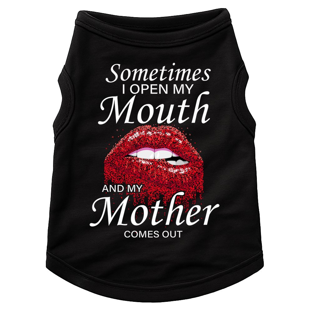 Sometimes When I Open My Mouth My Mother Comes Out Doggie Tank