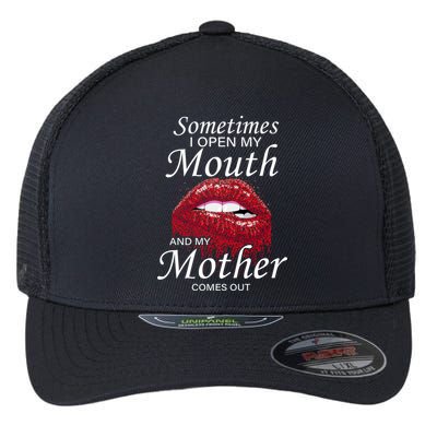 Sometimes When I Open My Mouth My Mother Comes Out Flexfit Unipanel Trucker Cap