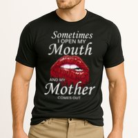 Sometimes When I Open My Mouth My Mother Comes Out Performance Shirt