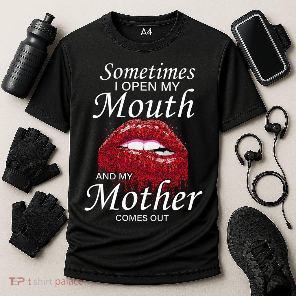 Sometimes When I Open My Mouth My Mother Comes Out Performance Shirt