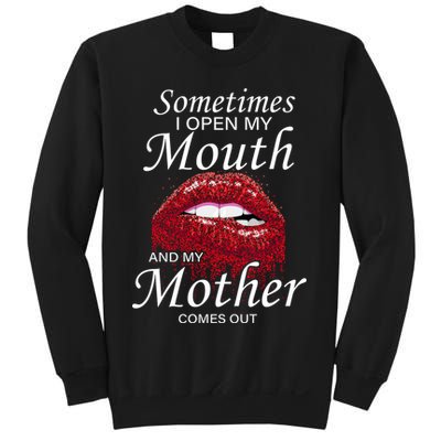 Sometimes When I Open My Mouth My Mother Comes Out Sweatshirt