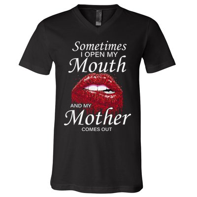 Sometimes When I Open My Mouth My Mother Comes Out V-Neck T-Shirt