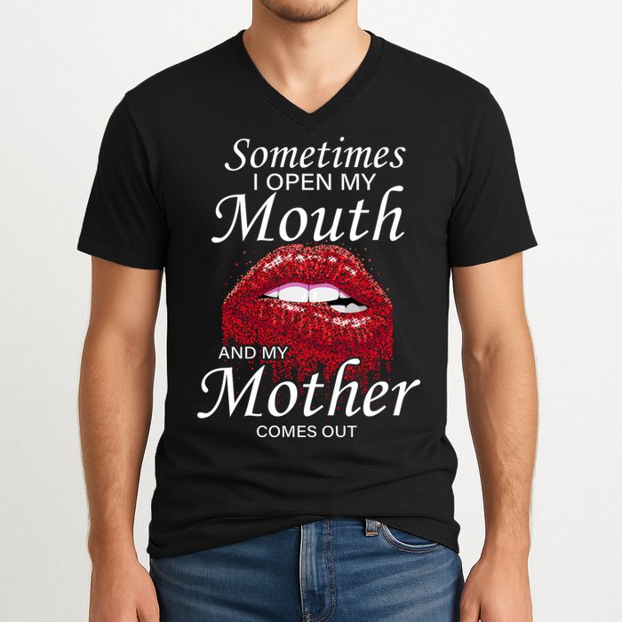Sometimes When I Open My Mouth My Mother Comes Out V-Neck T-Shirt