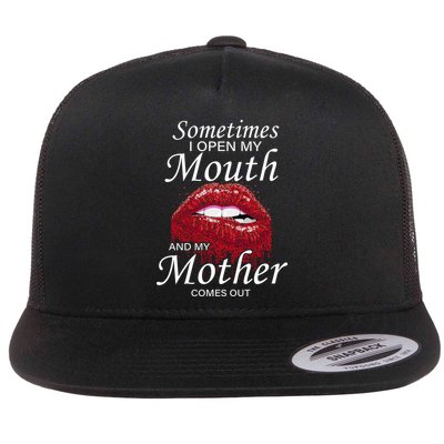 Sometimes When I Open My Mouth My Mother Comes Out Flat Bill Trucker Hat