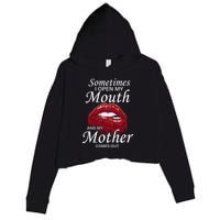 Sometimes When I Open My Mouth My Mother Comes Out Crop Fleece Hoodie