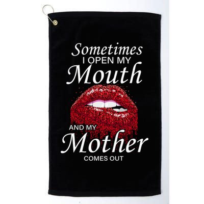 Sometimes When I Open My Mouth My Mother Comes Out Golf Towel