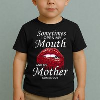 Sometimes When I Open My Mouth My Mother Comes Out Toddler T-Shirt