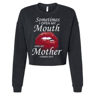Sometimes When I Open My Mouth My Mother Comes Out Cropped Pullover Crew