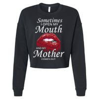 Sometimes When I Open My Mouth My Mother Comes Out Cropped Pullover Crew