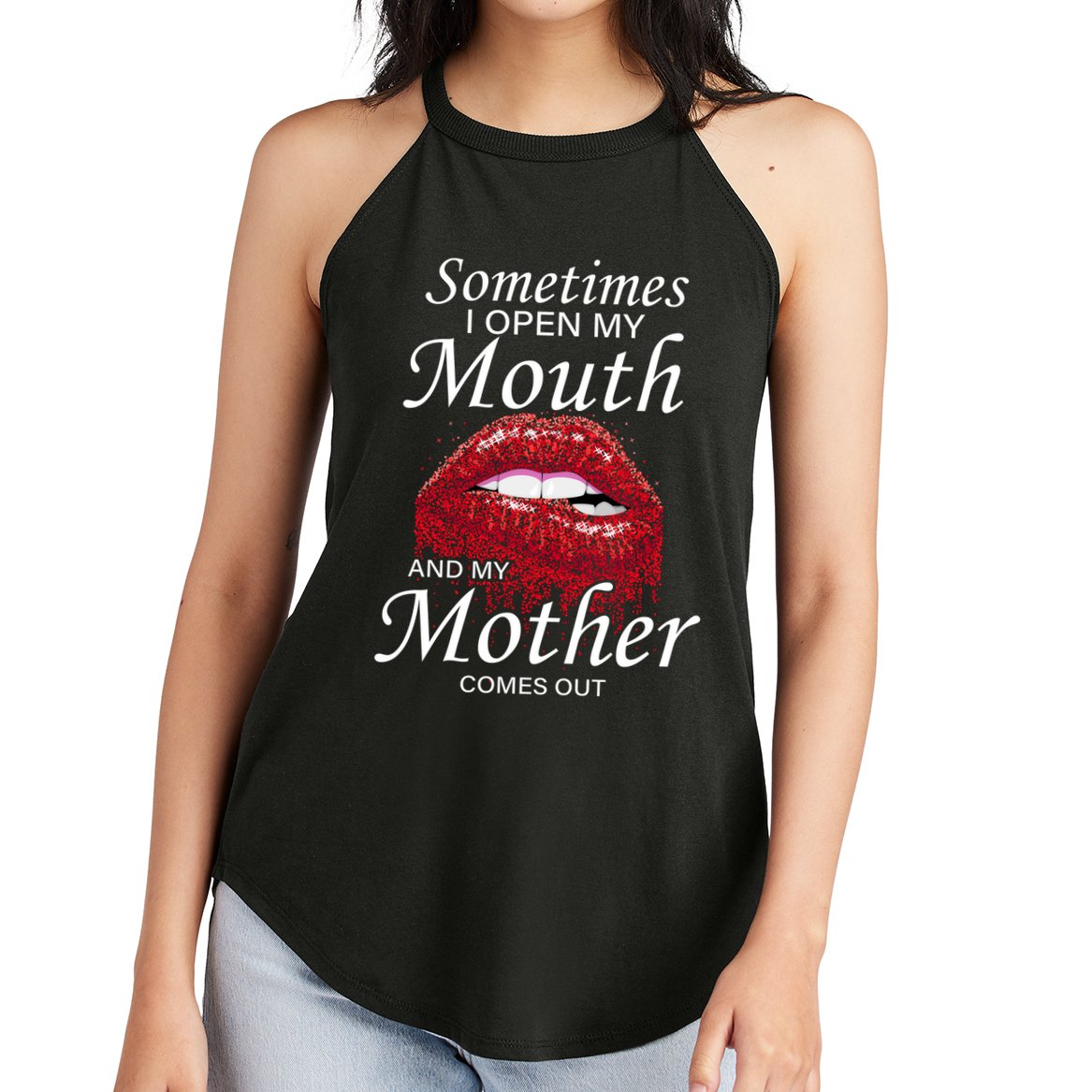 Sometimes When I Open My Mouth My Mother Comes Out Women's Perfect Tri Rocker Tank