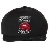 Sometimes When I Open My Mouth My Mother Comes Out Wool Snapback Cap