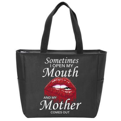 Sometimes When I Open My Mouth My Mother Comes Out Zip Tote Bag