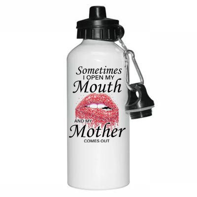 Sometimes When I Open My Mouth My Mother Comes Out Aluminum Water Bottle 