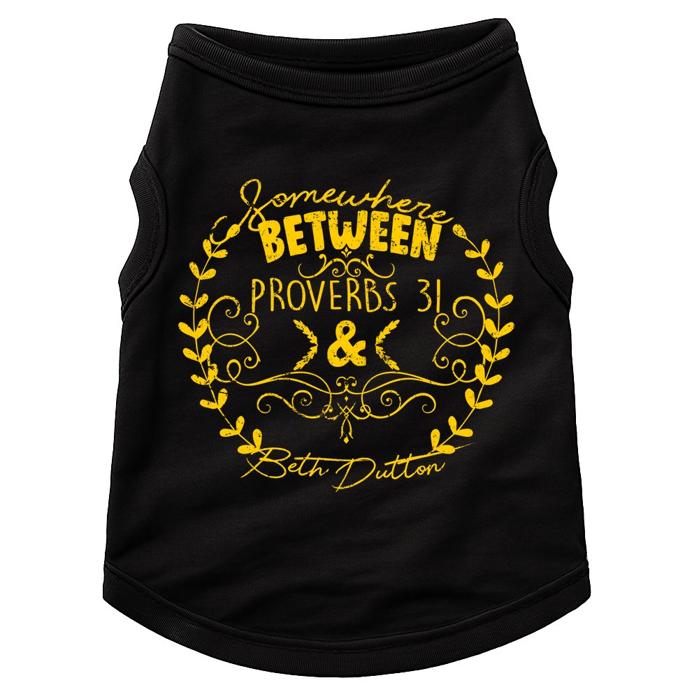 Somewhere Between Proverbs 31 & Beth Dutton Doggie Tank