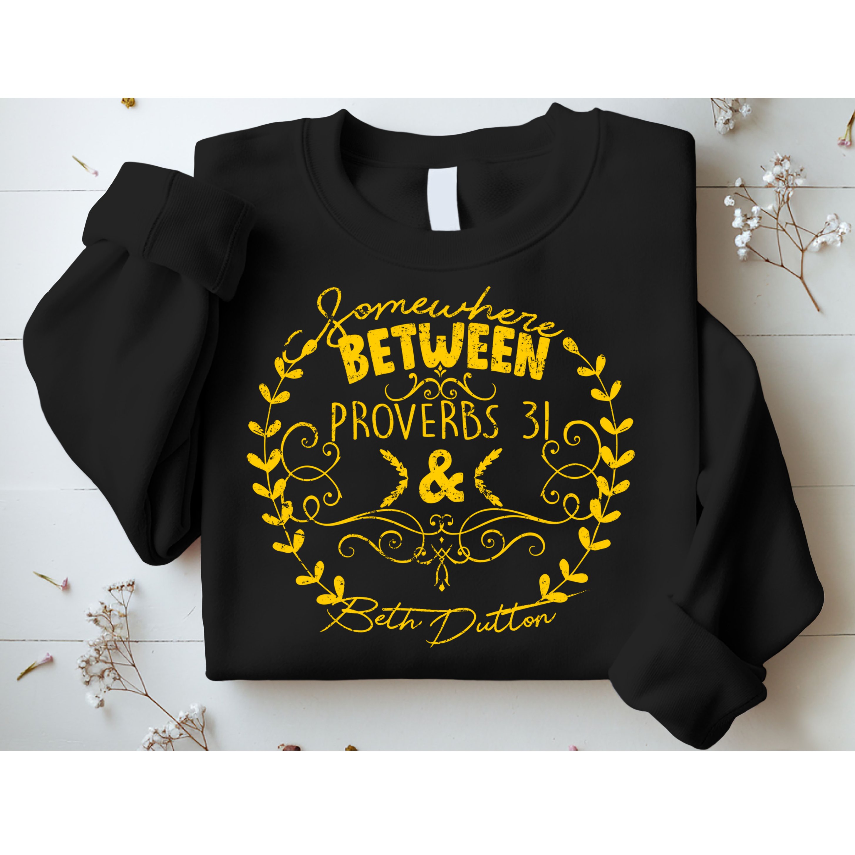 Somewhere Between Proverbs 31 & Beth Dutton Sweatshirt