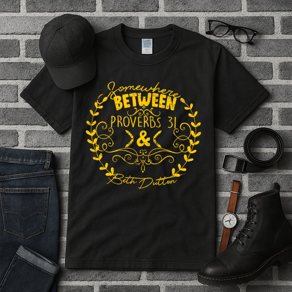 Somewhere Between Proverbs 31 & Beth Dutton Tall T-Shirt