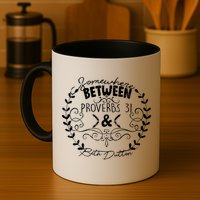 Somewhere Between Proverbs 31 & Beth Dutton Mug