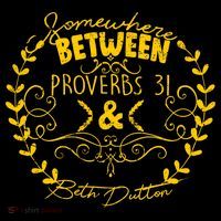 Somewhere Between Proverbs 31 & Beth Dutton Magnet