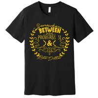 Somewhere Between Proverbs 31 & Beth Dutton Premium T-Shirt