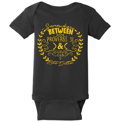Somewhere Between Proverbs 31 & Beth Dutton Baby Bodysuit
