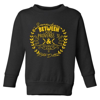 Somewhere Between Proverbs 31 & Beth Dutton Toddler Sweatshirt