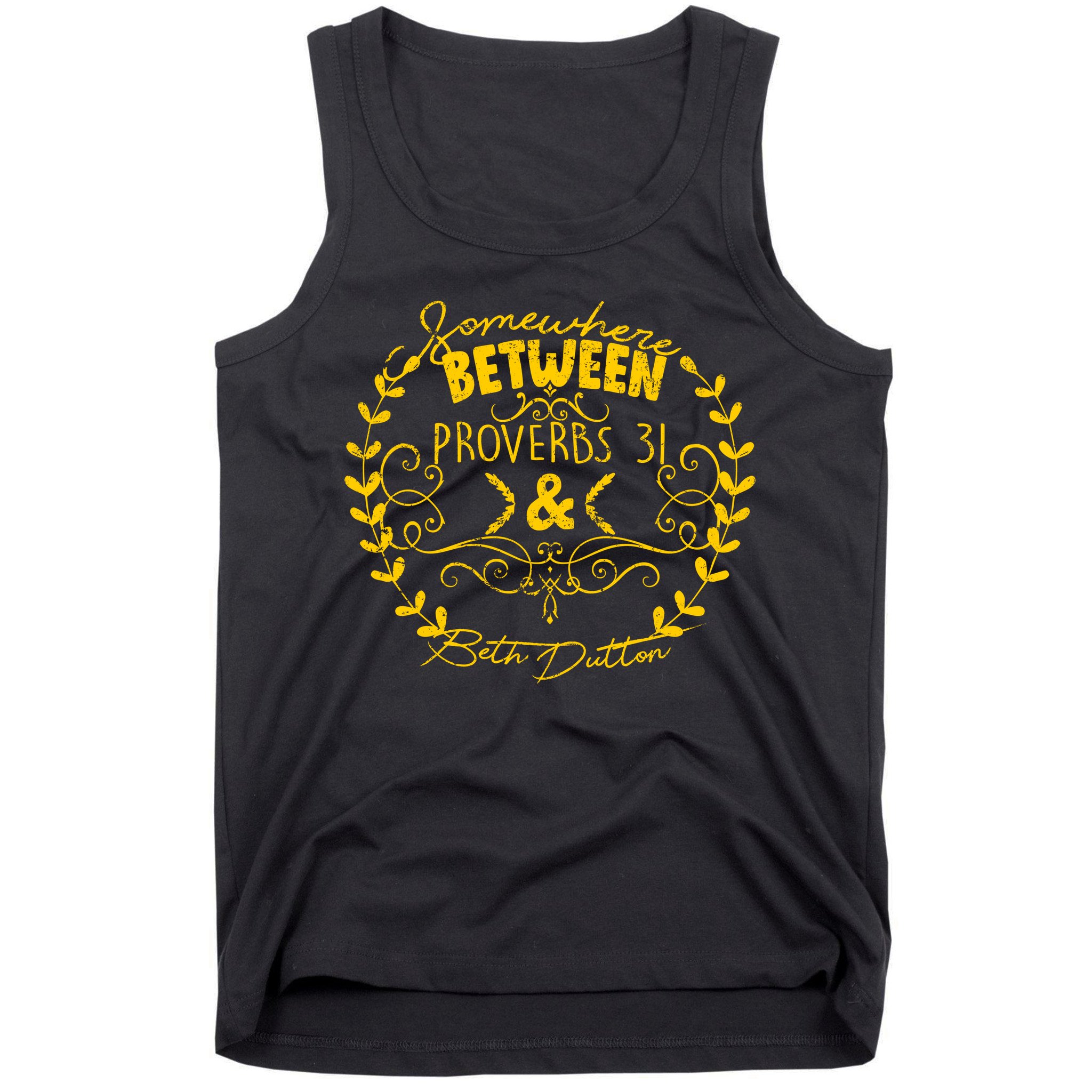 Somewhere Between Proverbs 31 & Beth Dutton Tank Top