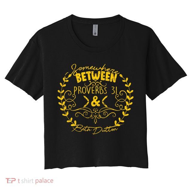 Somewhere Between Proverbs 31 & Beth Dutton Crop Top