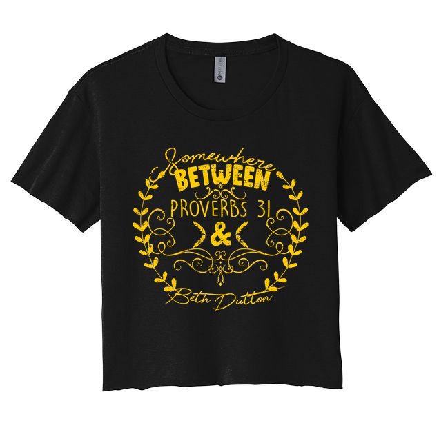 Somewhere Between Proverbs 31 & Beth Dutton Crop Top
