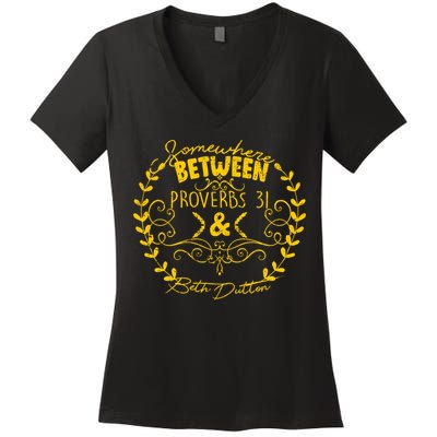 Somewhere Between Proverbs 31 & Beth Dutton Women's V-Neck T-Shirt