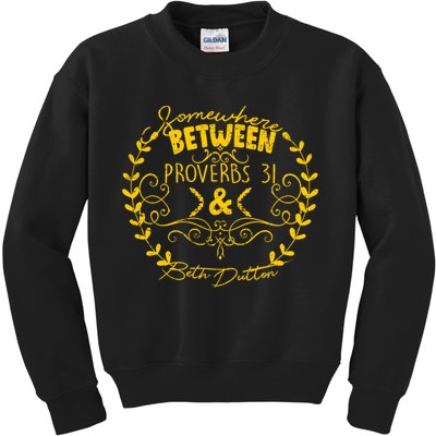 Somewhere Between Proverbs 31 & Beth Dutton Kids Sweatshirt
