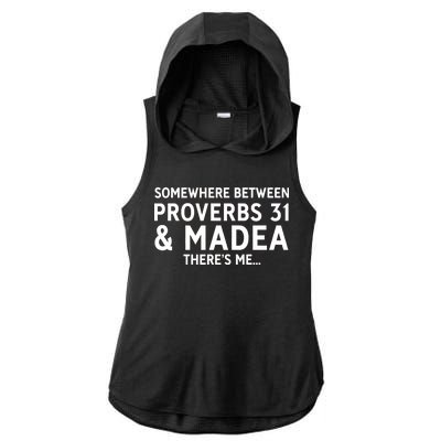 Somewhere between proverbs 31 And Madea There's Me Ladies PosiCharge Tri-Blend Wicking Draft Hoodie Tank