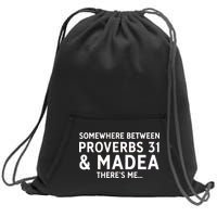 Somewhere between proverbs 31 And Madea There's Me Sweatshirt Cinch Pack Bag