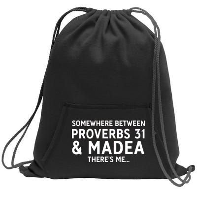 Somewhere between proverbs 31 And Madea There's Me Sweatshirt Cinch Pack Bag