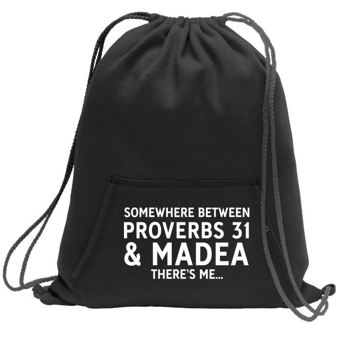 Somewhere between proverbs 31 And Madea There's Me Sweatshirt Cinch Pack Bag