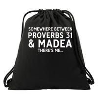 Somewhere between proverbs 31 And Madea There's Me Drawstring Bag